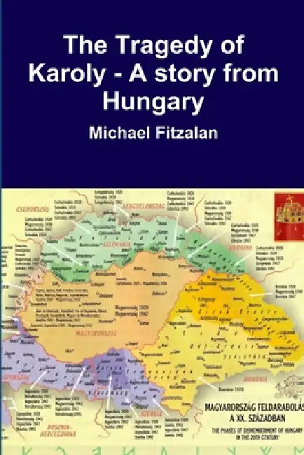 The Tragedy of Karoly - A story from Hungary by Michael Fitzalan