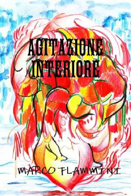 Agitazione Interiore by Marco Flammini