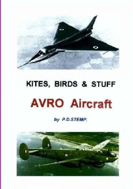 Kites, Birds & Stuff - AVRO Aircraft. by P. D. Stemp