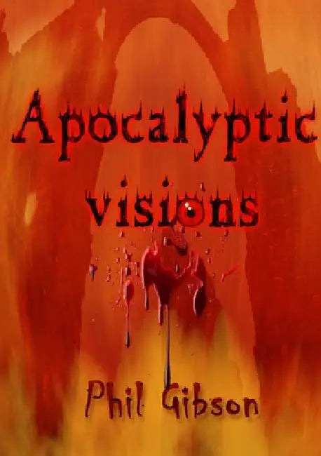 Apocalyptic Visions by Phil Gibson