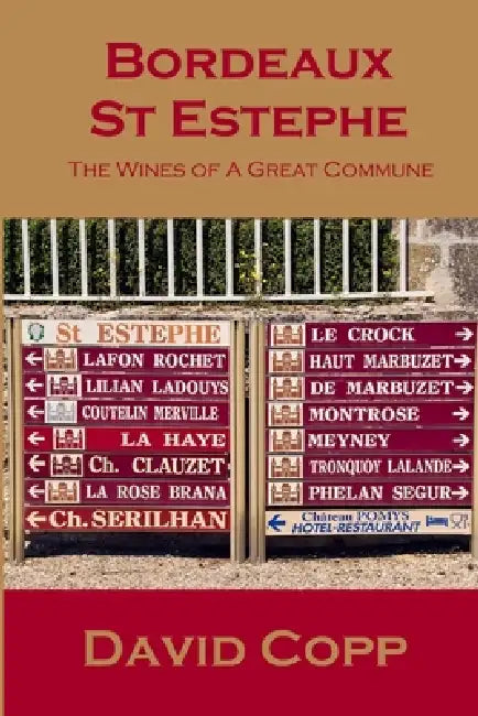 Bordeaux St Estephe: The Wines of A Great Commune by David Copp