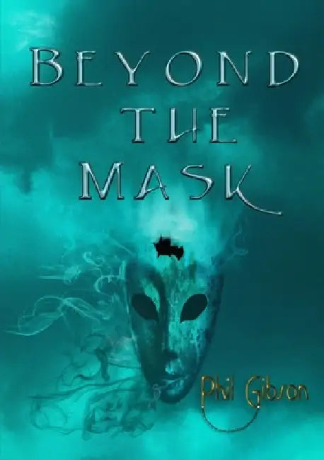 Beyond the Mask by Phil Gibson