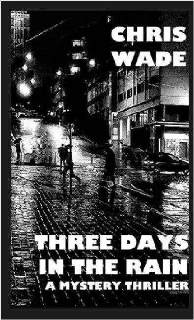 Three Days in the Rain: A Mystery Thriller by Wade, Chris
