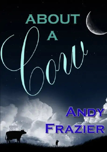 About a Cow by Andy Frazier