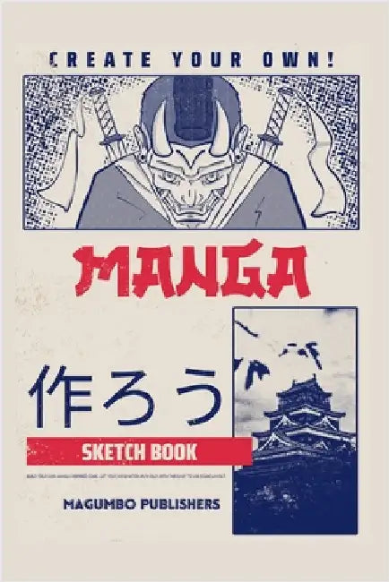 Create Your Own Manga Sketchbook: Blank Anime/Manga sketchbook with templates, 6x9 inches, Secure binding and quality paper by Publishers, Magumbo
