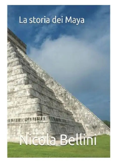 La storia dei Maya by Nicola Bellini