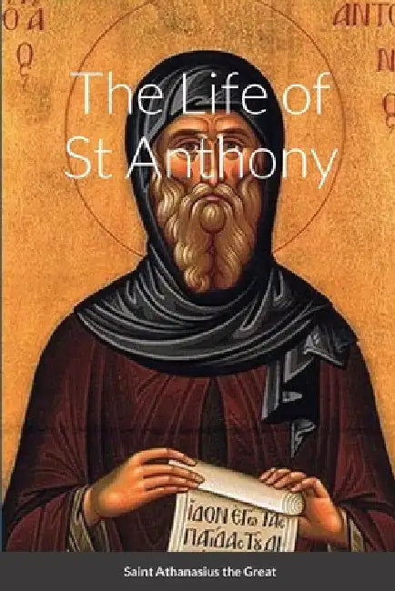 The Life of St Anthony by Saint Athanasius The Great