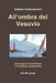 All'ombra del Vesuvio: Dominique Vivant Denon ed il sublime catastrofico by Erminia Passannanti