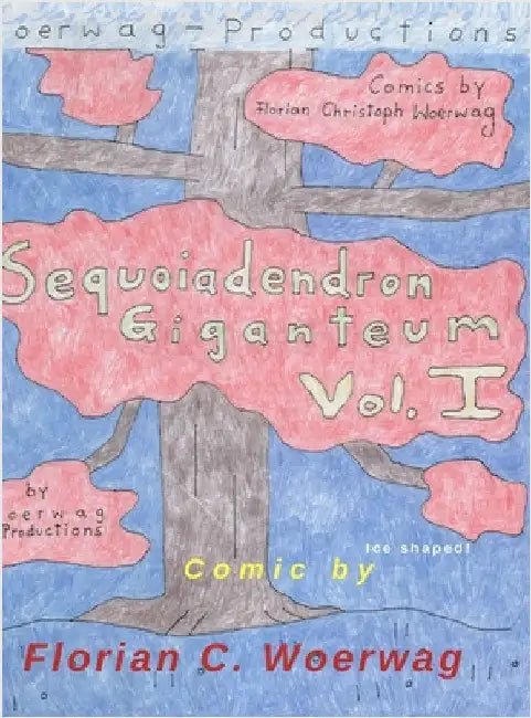 Comic Book Sequoiadendron Giganteum Vol. I by Woerwag, Florian Christoph
