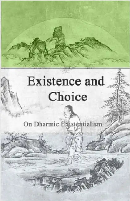 Existence and Choice: On Dharmic Existentialism by Van Den Dungen, Wim