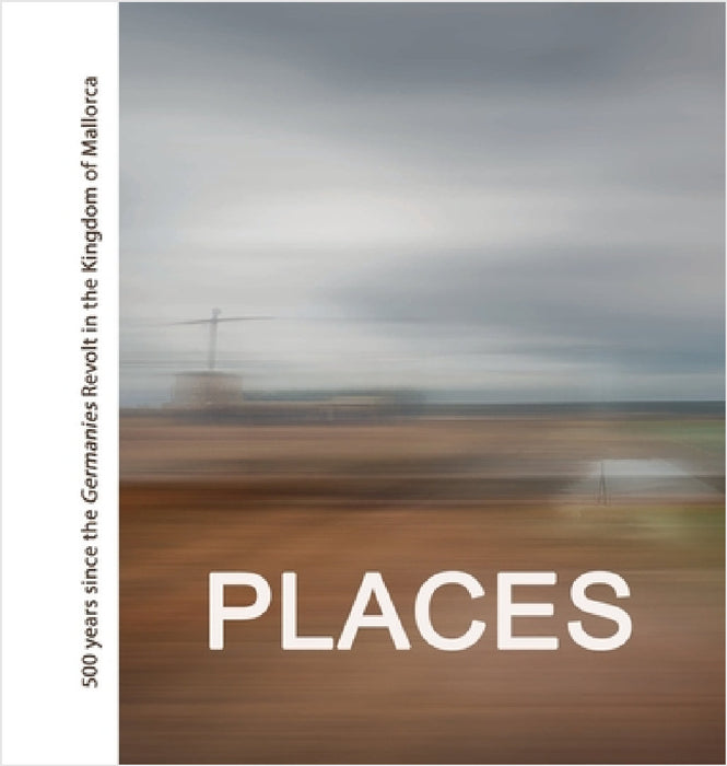 Places: 500 years since the Revolta de les Germanies in the Kingdom of Mallorca by Miguel Morey Colomina