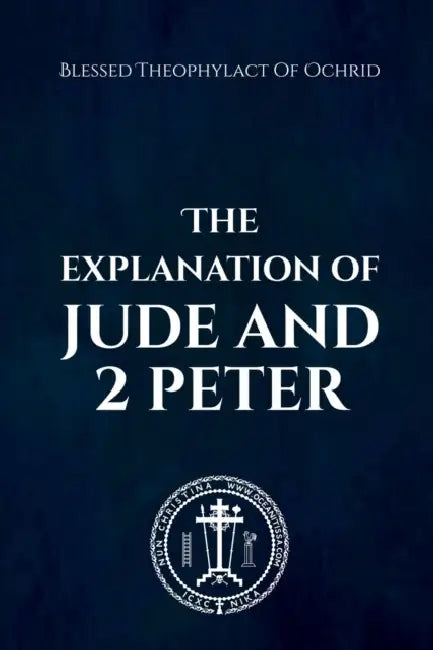 The Explanation of Jude & 2 Peter by Blessed Theophylact, Nun Christina, Anna Skoubourdis