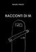Racconti di M by Mauro Finazzi