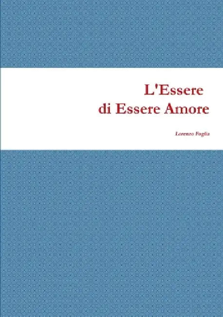 L'Essere Di Essere Amore by Lorenzo Foglia