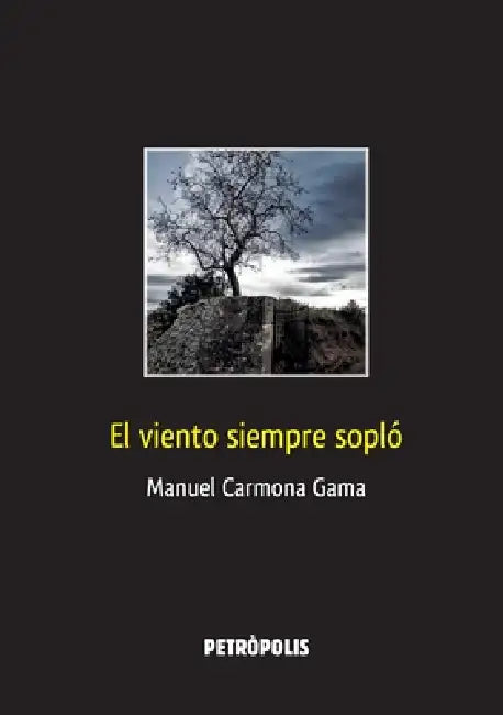 El viento siempre sopló by Manolo Carmona Gama
