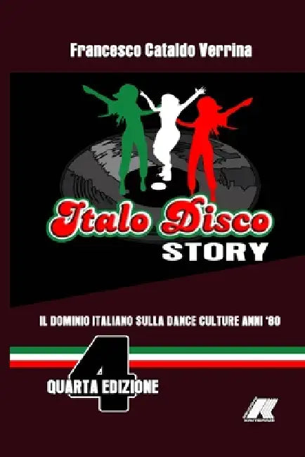 Italo Disco Story: Il Dominio Italiano Sulla Dance Culture Degli Anni '80 by Francesco Cataldo Verrina