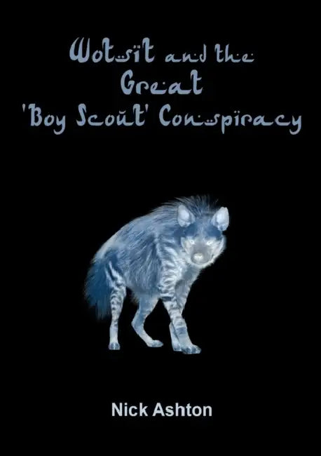 Wotsit and the Great 'Boy Scout' Conspiracy by Nick Ashton