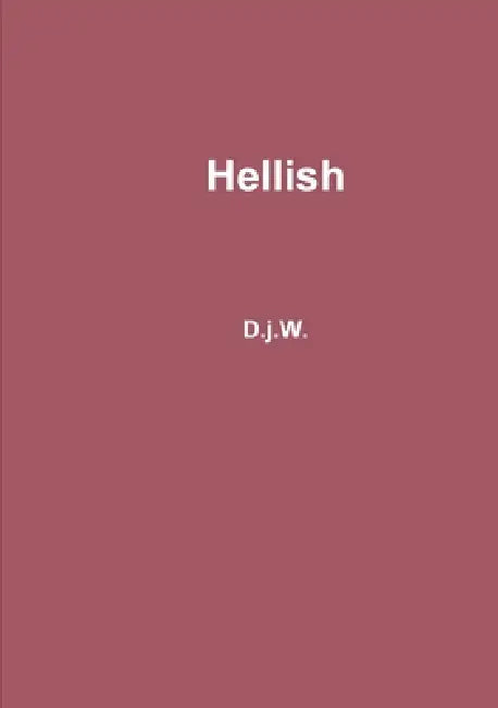 Hellish by D J W