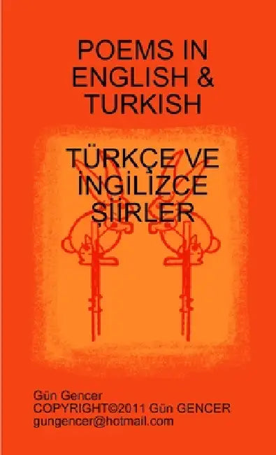 Poems in English & Turkish - Türkçe Ve İngİlİzce Şİİrler by Gün Gencer