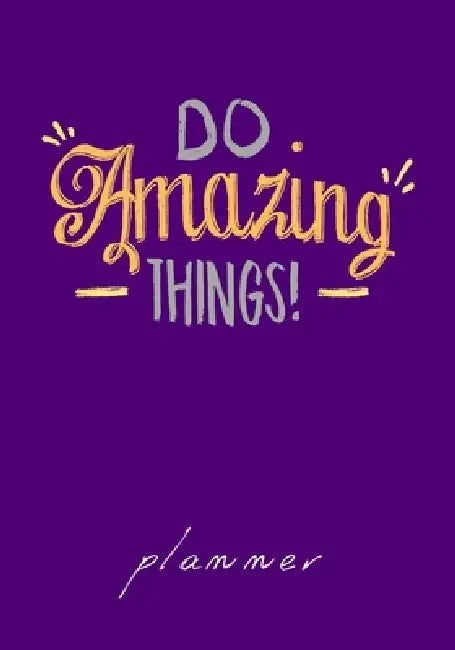 Do Amazing Things planner: Undated Weekly Goal Planner by Vasiliki Michalitsi
