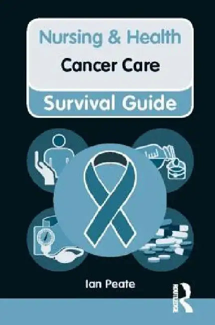 Nursing & Health Survival Guide: Cancer Care by Ian Peate
