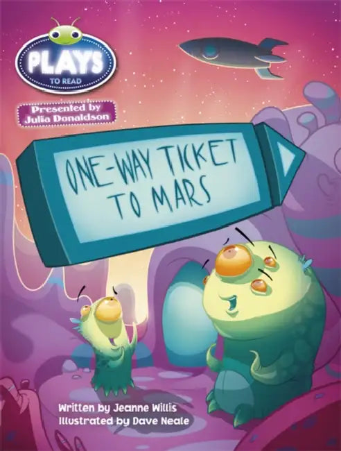 Bug Club Guided Julia Donaldson Plays One-way Ticket to Mars by Jeanne Willis