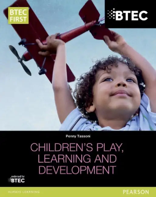 BTEC Level 2 Firsts in Children's Play, Learning and Development Student Book by Penny Tassoni