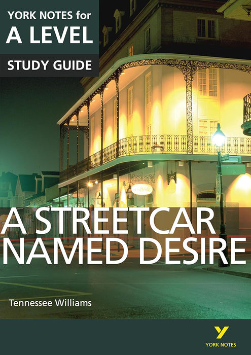 A Streetcar Named Desire: York Notes for A-level everything you need to study and prepare for the 2025 and 2026 exams