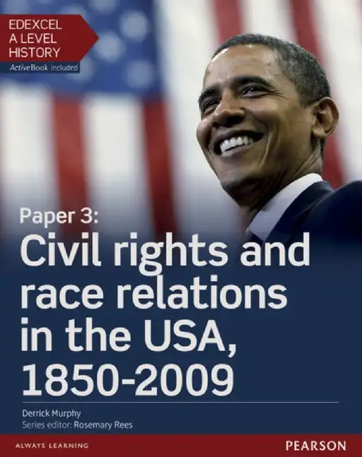 Edexcel A Level History, Paper 3: Civil rights and race relations in the USA, 1850-2009 Student Book + ActiveBook by Derrick Murphy