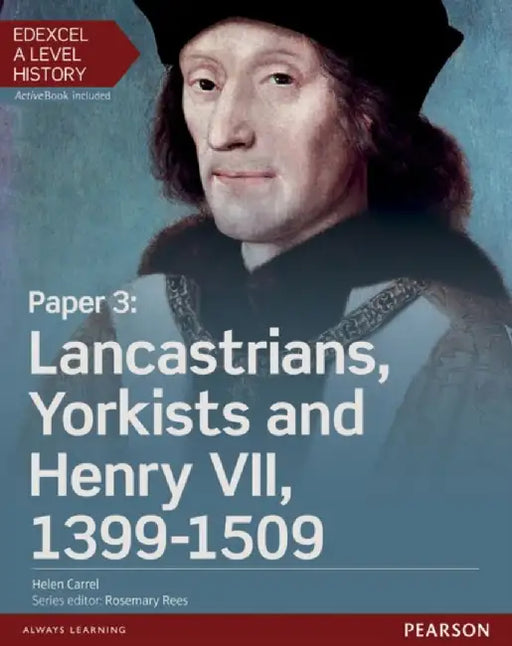 Edexcel A Level History, Paper 3: Lancastrians, Yorkists and Henry VII 1399-1509 Student Book + ActiveBook by Helen Carrel