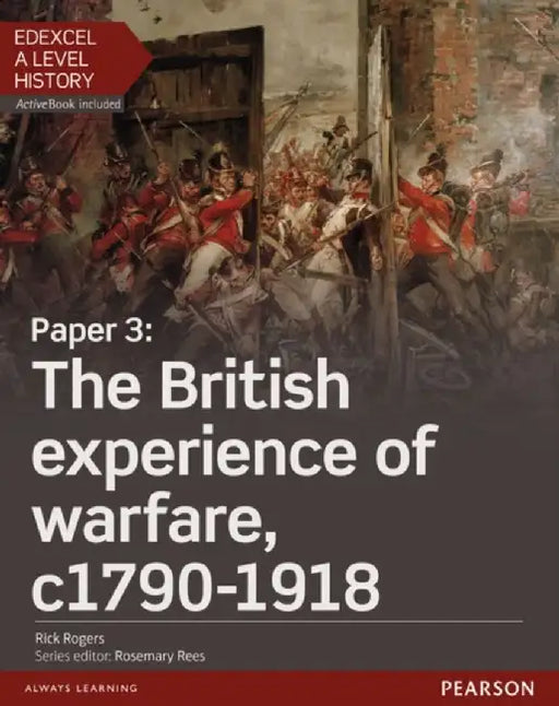 Edexcel A Level History, Paper 3: The British experience of warfare c1790-1918 Student Book + ActiveBook by Rick Rogers