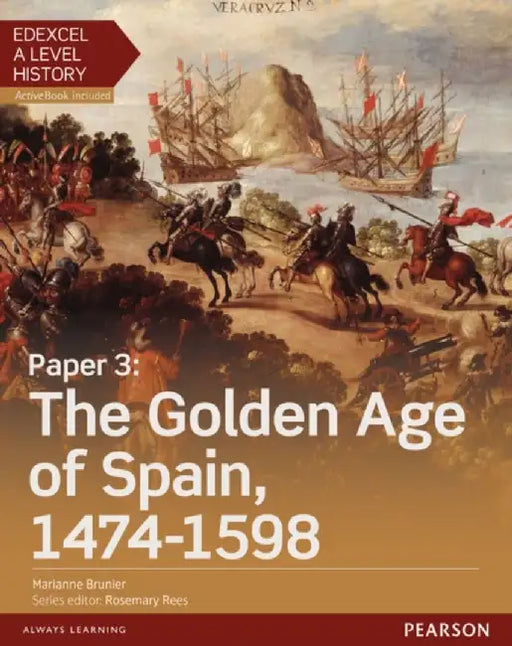 Edexcel A Level History, Paper 3: The Golden Age of Spain 1474-1598 Student Book + ActiveBook by Marianne Brunier