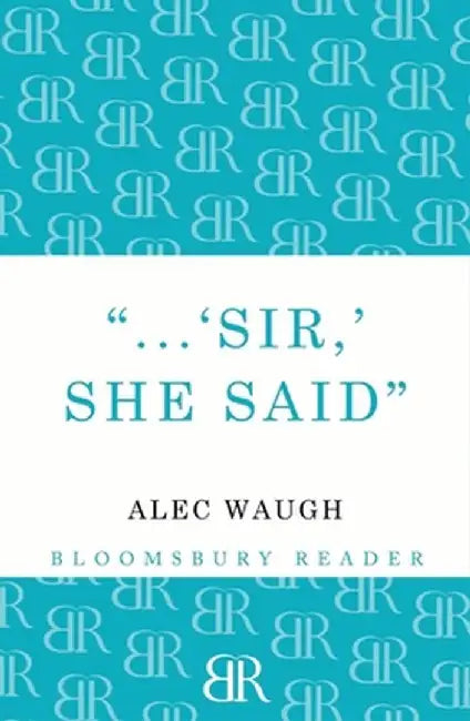 'Sir!' She Said by Alec Waugh