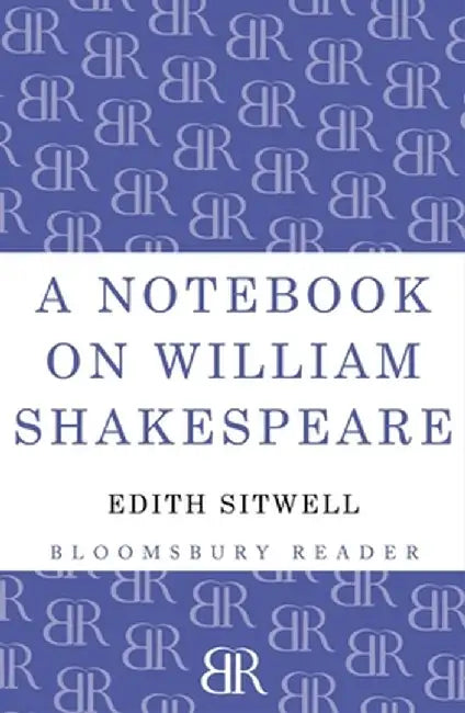 A Notebook on William Shakespeare by Edith Sitwell