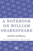 A Notebook on William Shakespeare by Edith Sitwell