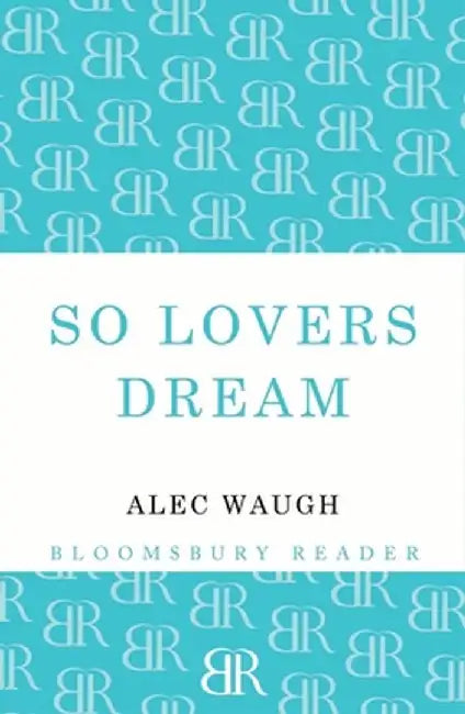 So Lovers Dream by Alec Waugh