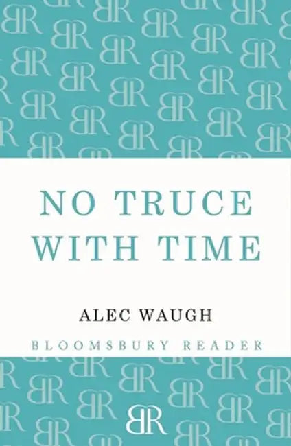 No Truce with Time by Alec Waugh