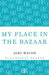My Place in the Bazaar by Alec Waugh