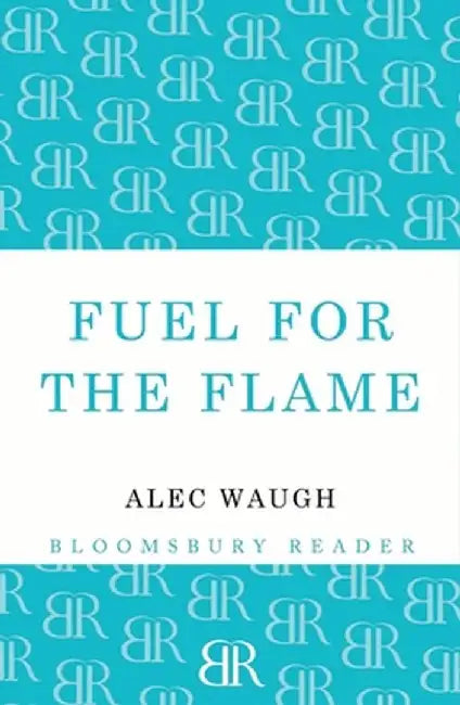 Fuel for the Flame by Alec Waugh