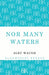 Nor Many Waters by Alec Waugh