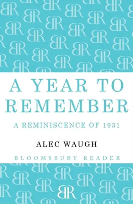 A Year to Remember: A Reminiscence of 1931 by Alec Waugh
