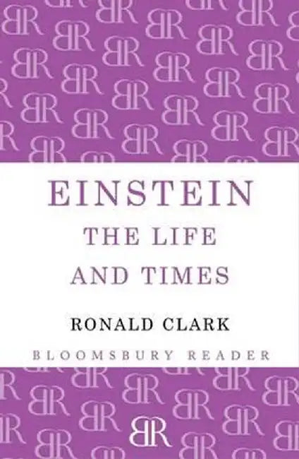 Einstein: The Life and Times by Ronald Clark