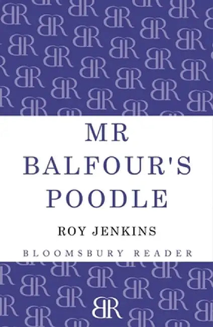 MR Balfour's Poodle by Roy Jenkins