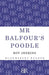 MR Balfour's Poodle by Roy Jenkins