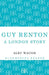 Guy Renton: A London Story by Alec Waugh