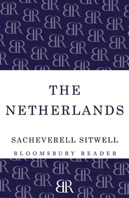 The Netherlands: A Study of Some Aspects of Art, Costume and Social Life by Sacheverell Sitwell