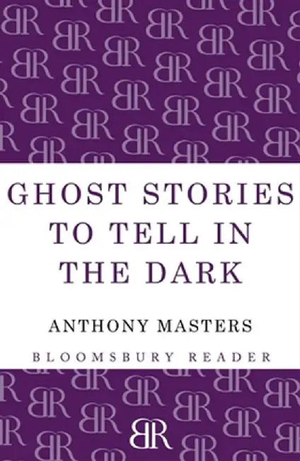 Ghost Stories to Tell in the Dark by Anthony Masters