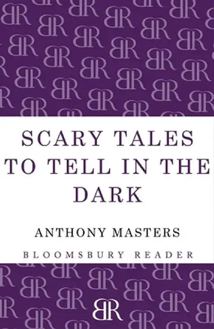 Scary Tales to Tell in the Dark by Anthony Masters
