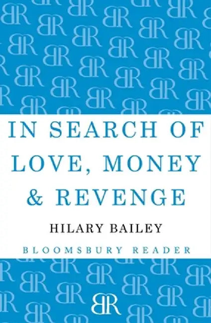 In Search of Love, Money & Revenge by Hilary Bailey