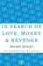In Search of Love, Money & Revenge by Hilary Bailey
